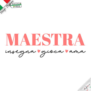 T-shirt  "MAESTRA insegna gioca ama "