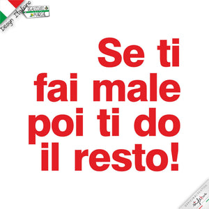 T-shirt "se ti fai male poi ti do il resto"