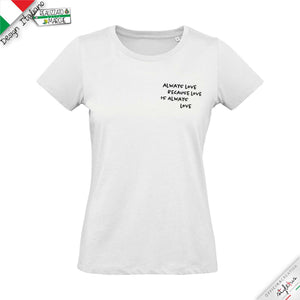 T-shirt "always love because love is always love"