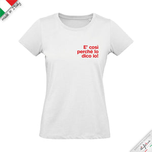 T-shirt "è così perchè lo dico io!"