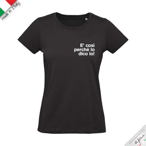 T-shirt "è così perchè lo dico io!"