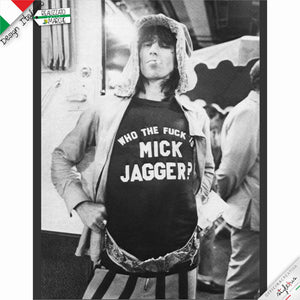 T-shirt "WHO THE FUCK IS MICK JAGGER?"